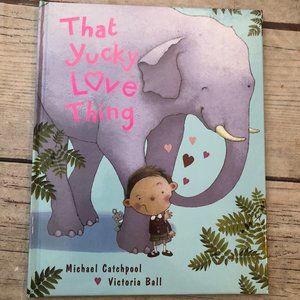 That Yucky Love Thing Children's Hardback Book